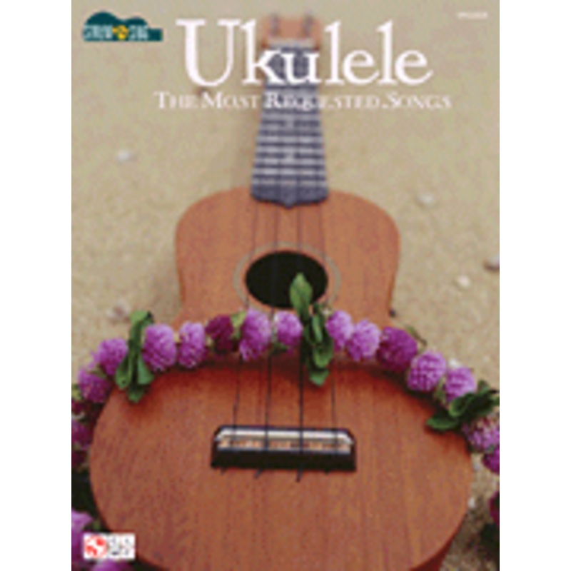 Ukulele – The Most Requested Songs Strum & Sing Series (HL02501453)