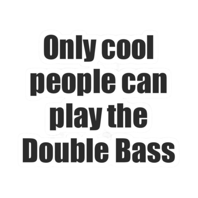 Sticker – Only Cool People Can Play the Double Bass