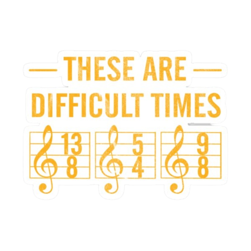 Sticker – These are Difficult Times
