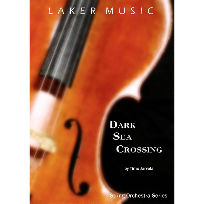 Dark Sea Crossing (Timo Jarvela) for String Orchestra