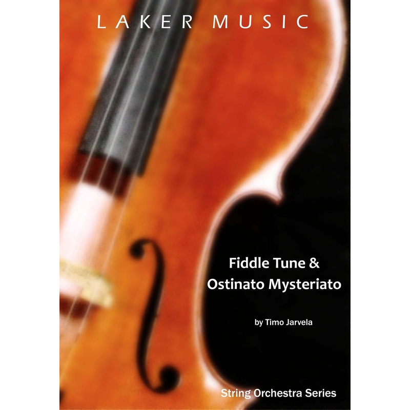 Fiddle Tune and Ostinato Mysteriato (Timo Jarvela) for String Orchestra