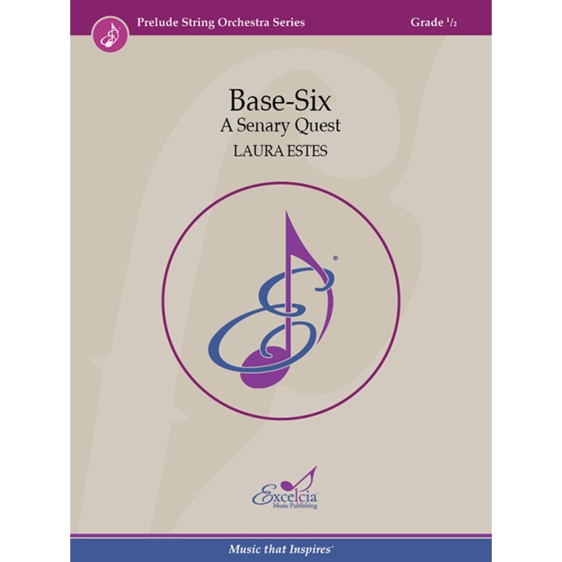 Base-Six A Senary Quest (Laura Estes) for String Orchestra