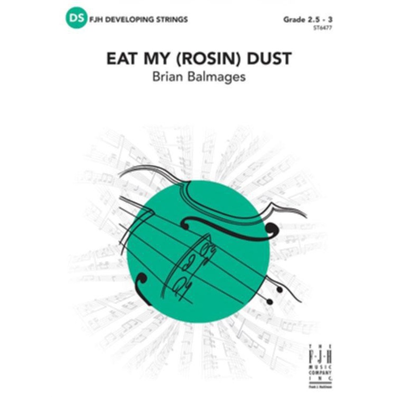 Eat My (Rosin) Dust (Brian Balmages) for String Orchestra