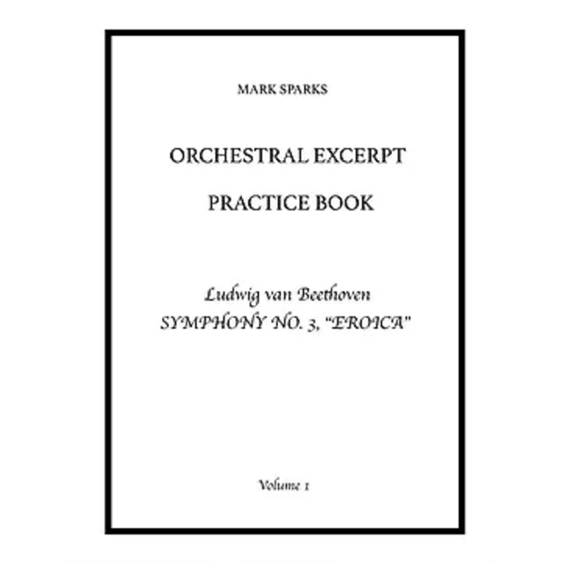 Orchestral Excerpt Practice Book, Volume 1: Beethoven Symphony No. 3 Eroica